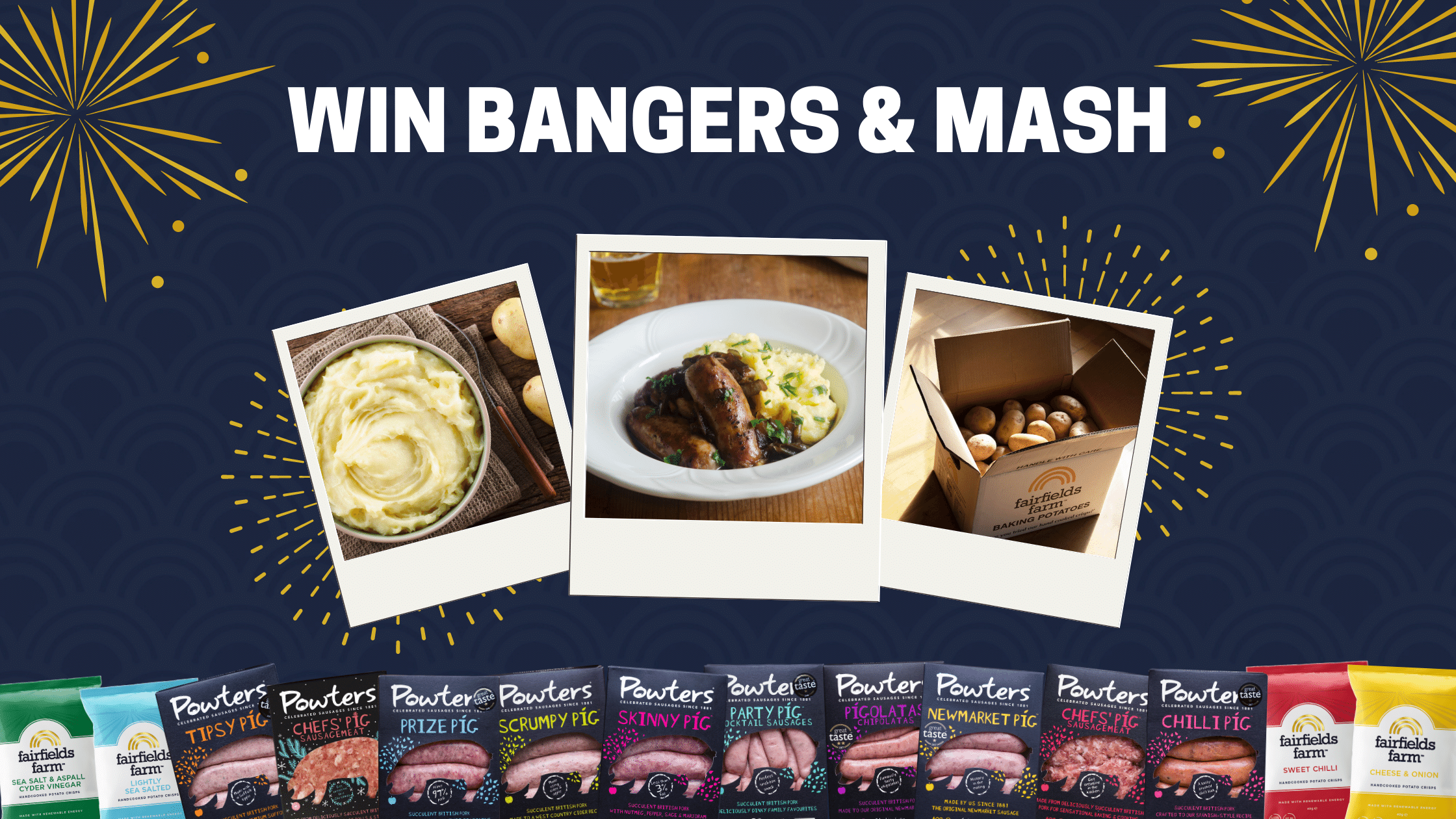 WIN Bangers & Mash with Powters & Fairfields